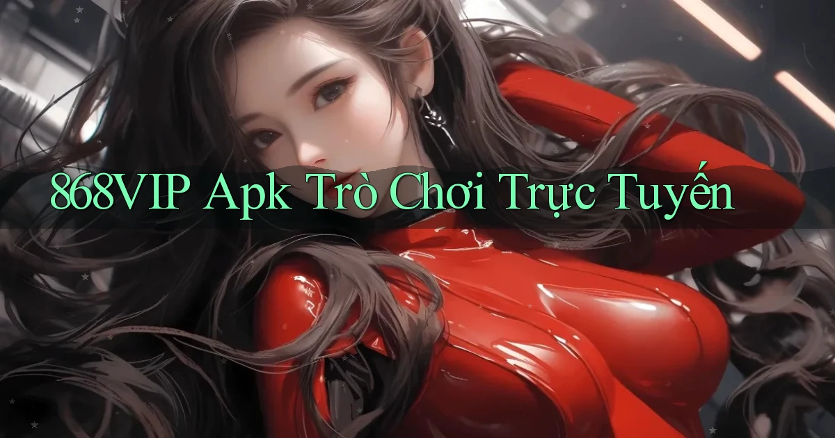 868vip apk trò chơi trực tuyến