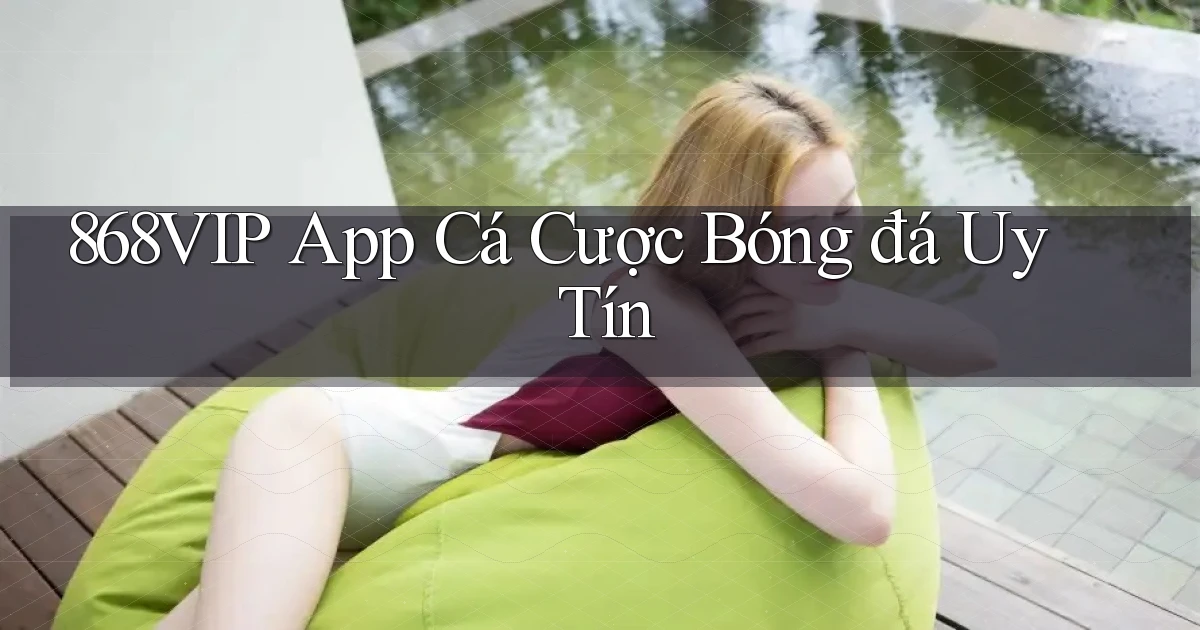 868vip app cá cược bóng đá uy tín