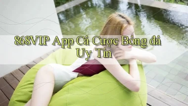 868vip app cá cược bóng đá uy tín