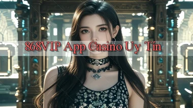 868vip app casino uy tín