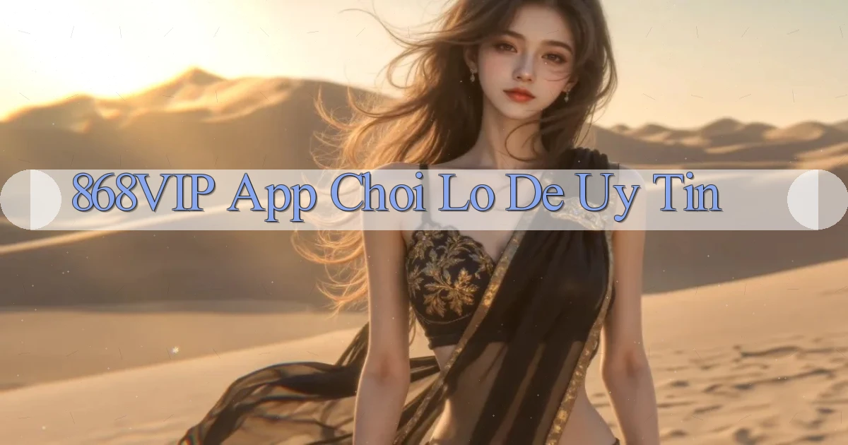 868vip app chơi lô đề uy tín