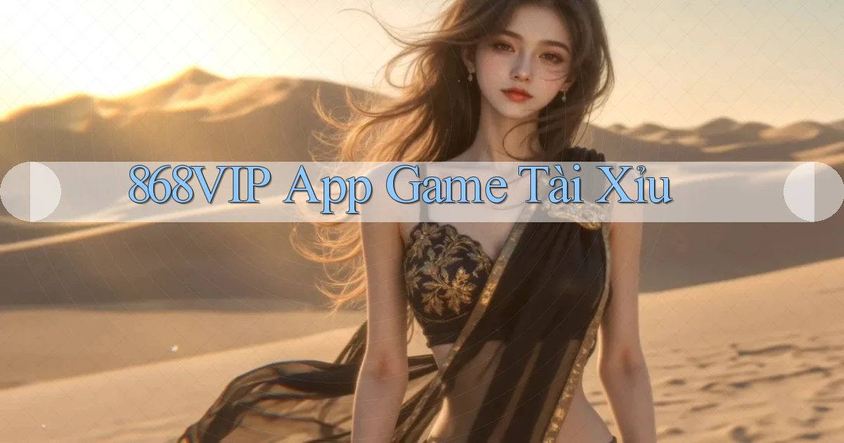 868vip app game tài xỉu