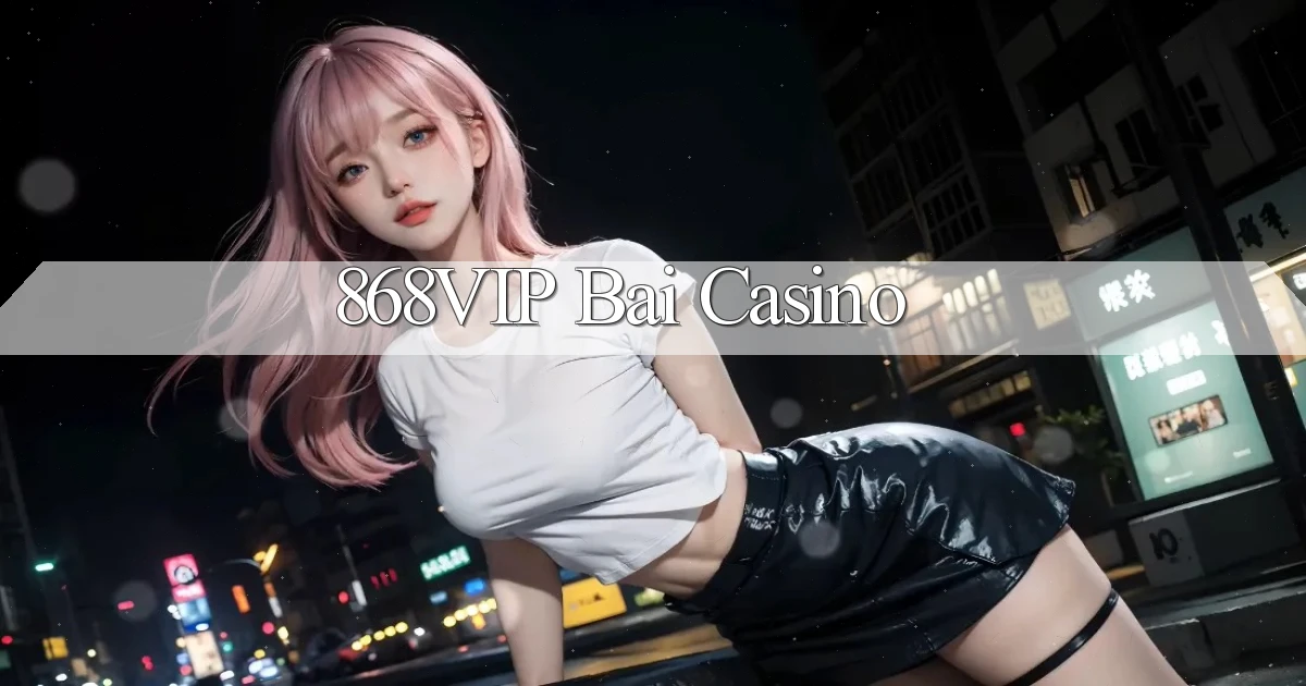 868vip bài casino