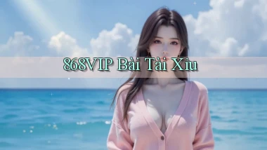 868vip bài tài xỉu