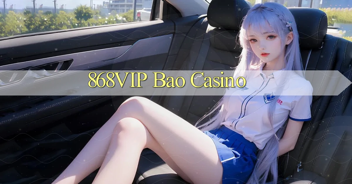 868vip bao casino