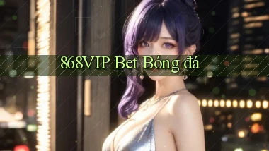 868vip bet bóng đá