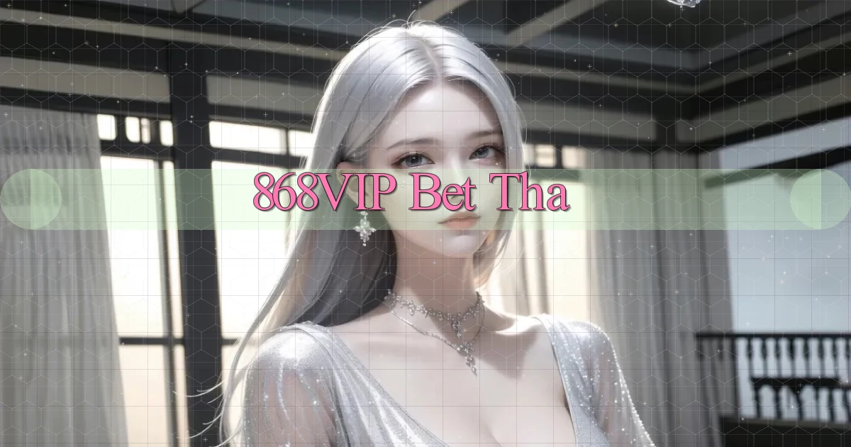 868vip bet tha