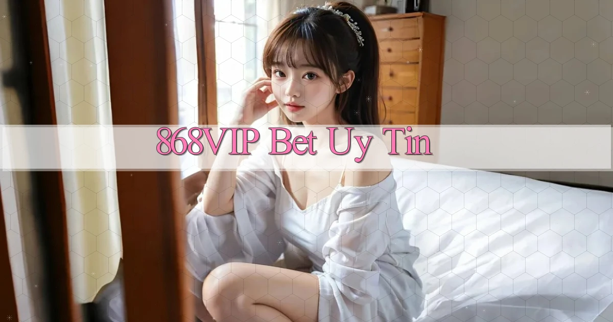 868vip bet uy tín