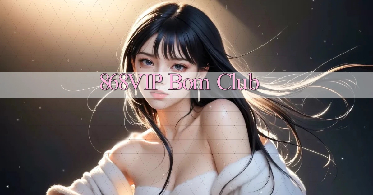 868vip bom club