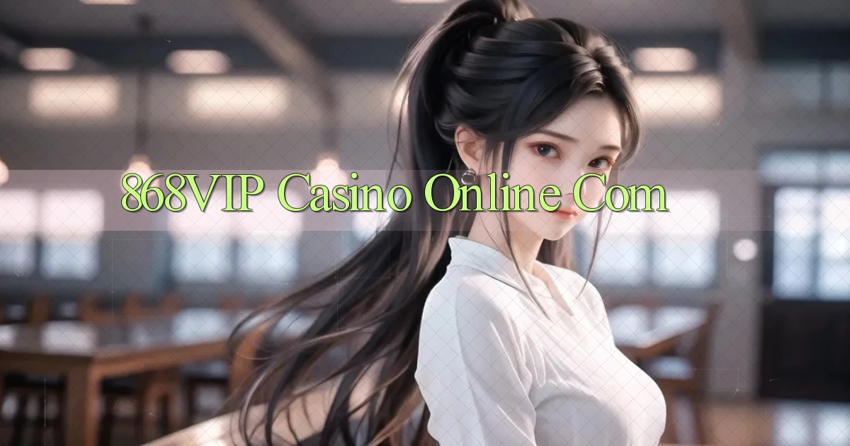868vip casino online com