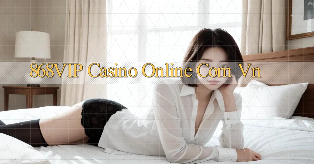 868vip casino online com vn