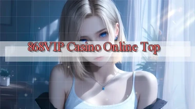 868vip casino online top