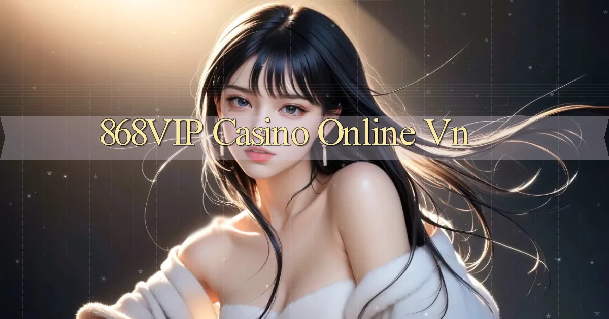 868vip casino online vn