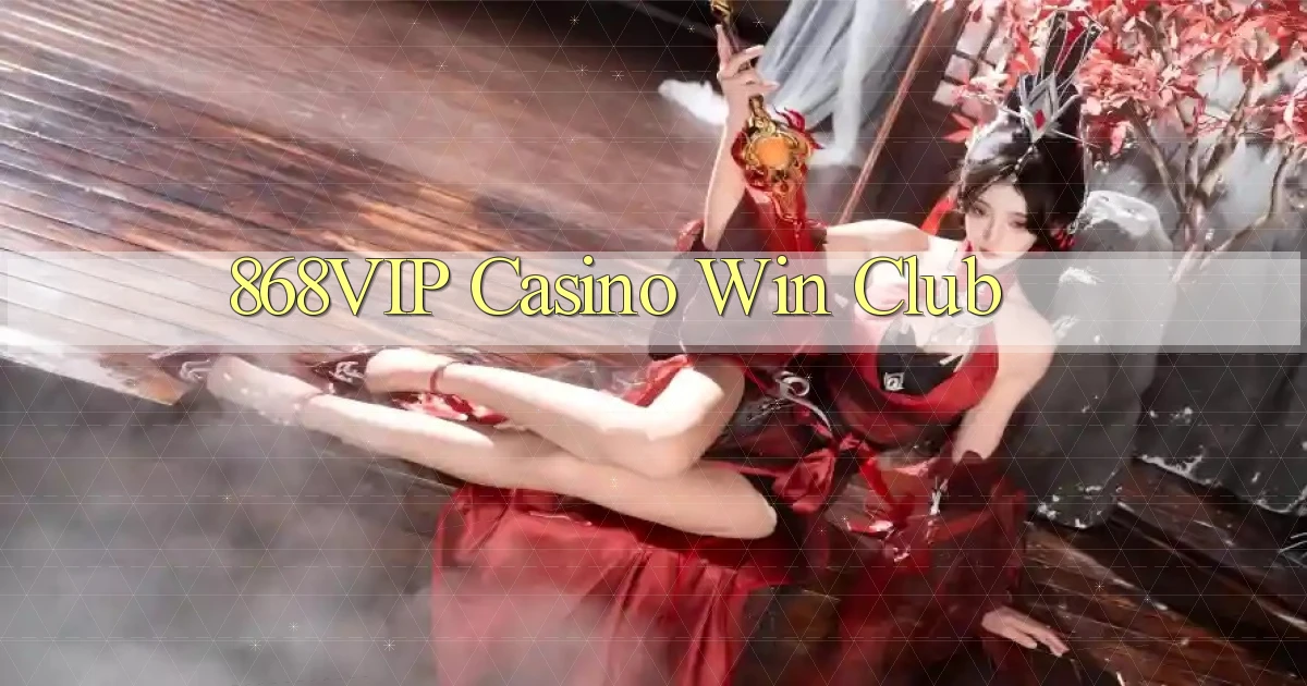 868vip casino win club