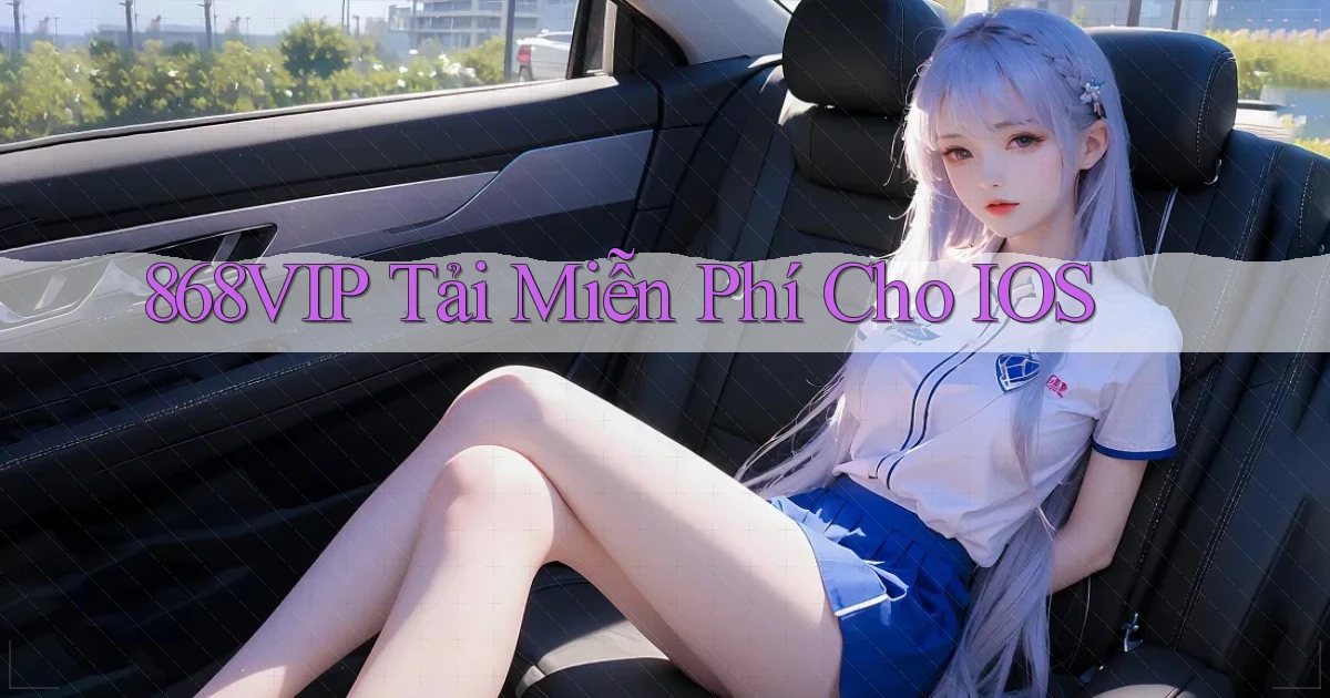 868vip  tải miễn phí cho iOS