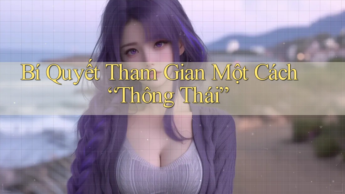 Bí Quyết Tham Gian Một Cách “Thông Thái”