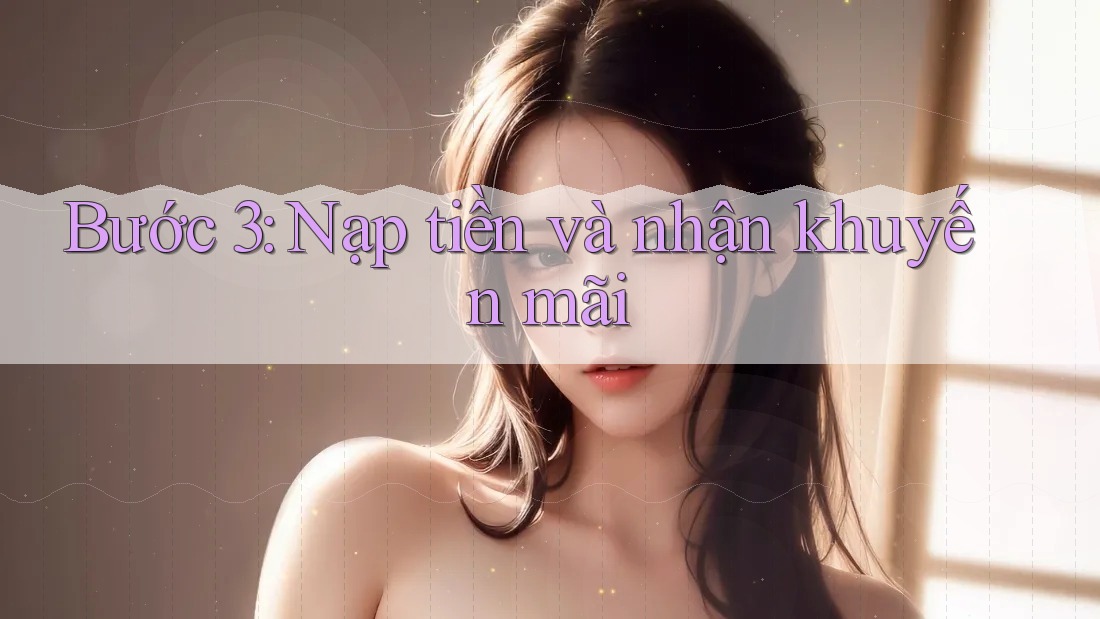 Bước 3: Nạp tiền và nhận khuyến mãi