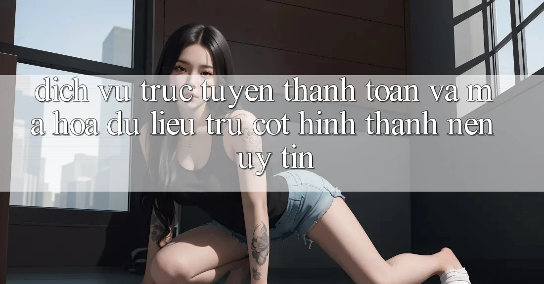 Dịch vụ trực tuyến Thanh toán Và Mã hóa dữ liệu: Trụ Cột Hình thành Nên Uy Tín