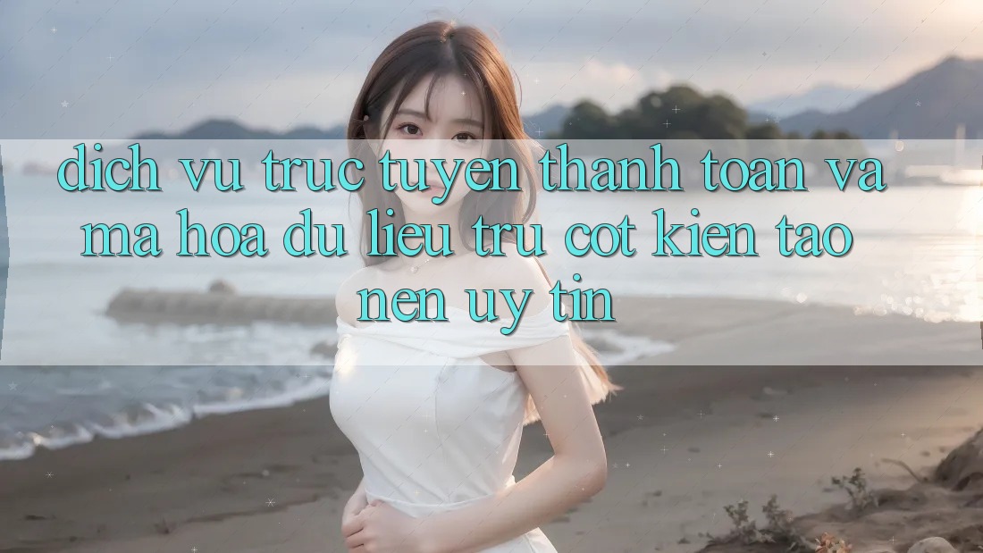 Dịch vụ trực tuyến Thanh toán Và Mã hóa dữ liệu: Trụ Cột Kiến tạo Nên Uy tín