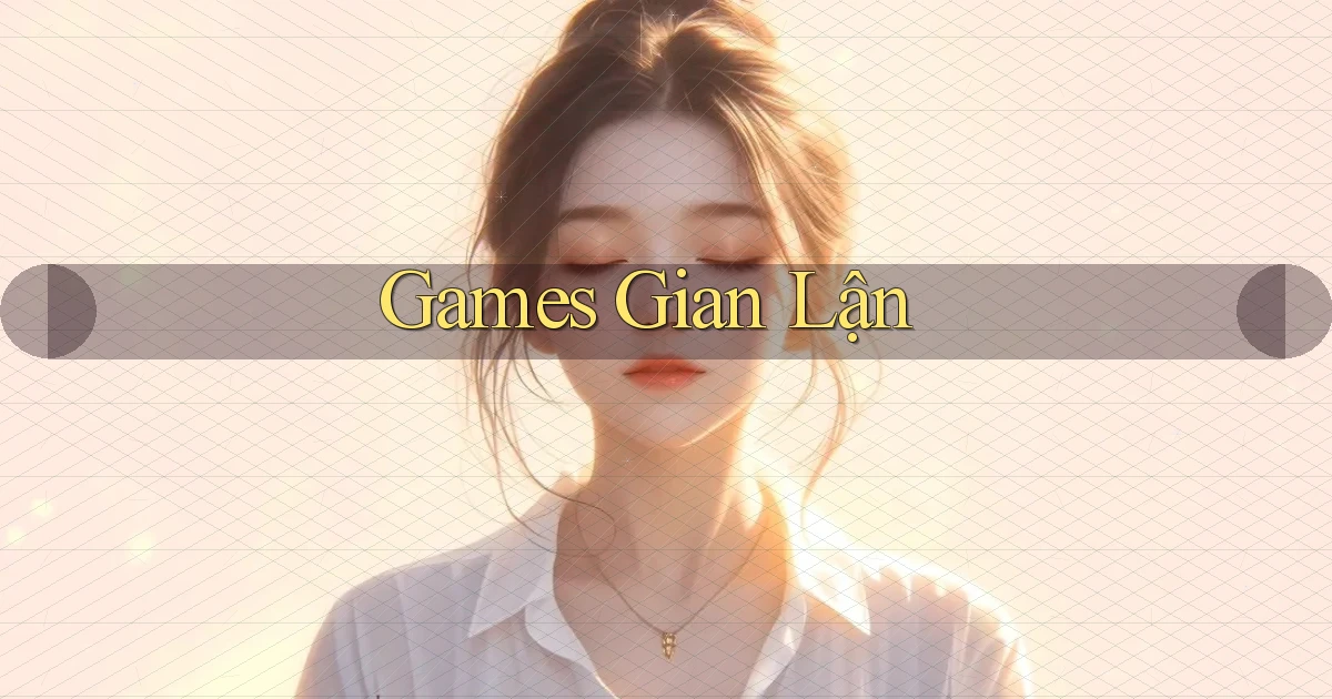Games Gian lận