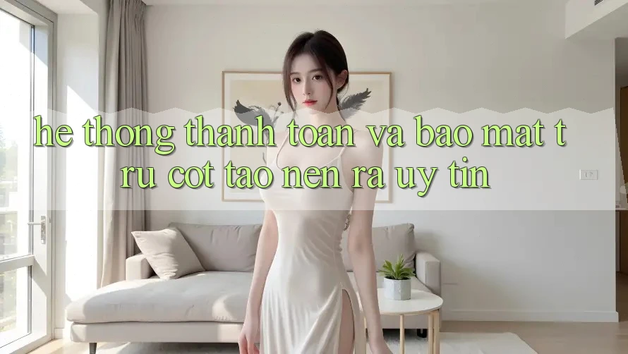 Hệ Thống Thanh toán Và Bảo Mật: Trụ Cột Tạo nên ra Uy Tín