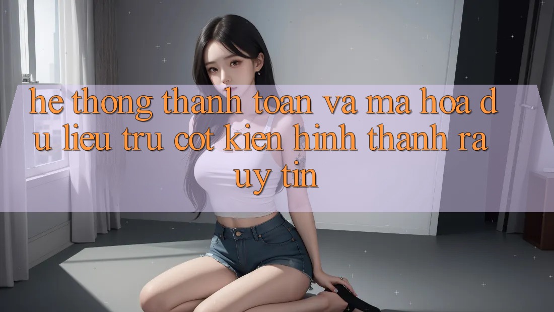 Hệ Thống Thanh toán Và Mã hóa dữ liệu: Trụ Cột Kiến hình thành ra Uy Tín