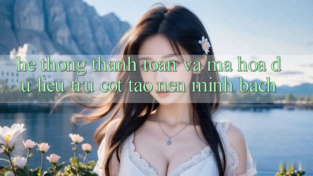 Hệ Thống Thanh toán Và Mã hóa dữ liệu: Trụ Cột Tạo Nên Minh bạch
