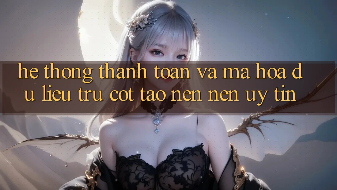 Hệ Thống Thanh toán Và Mã hóa dữ liệu: Trụ Cột Tạo nên Nên Uy Tín