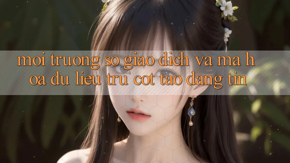 Môi trường số Giao Dịch Và Mã hóa dữ liệu: Trụ Cột Tạo Đáng tin