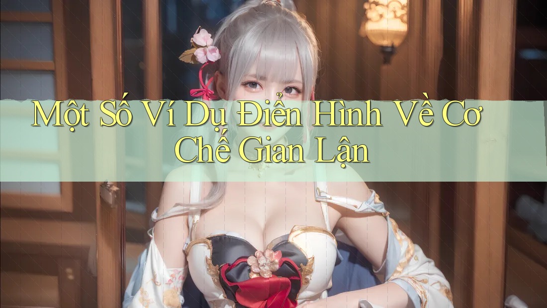 Một Số Ví Dụ Điển Hình Về Cơ Chế Gian Lận