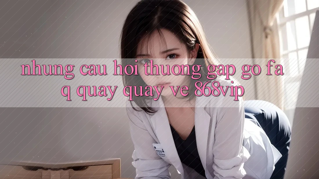 Những Câu Hỏi Thường Gặp gỡ (FAQ) Quay quay về 868vip